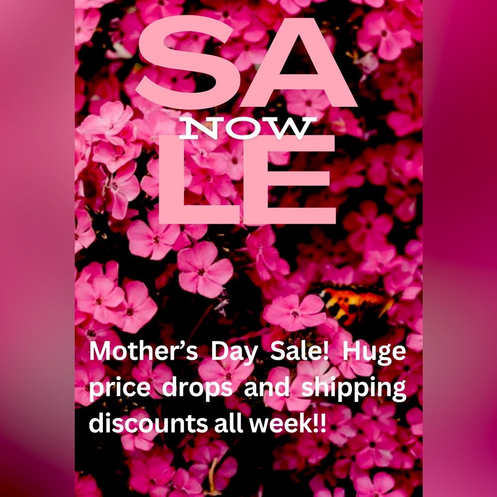 HUGE MOTHERS DAY SALE! HUGE PRICE DROPS AND SHIPPING DISCOUNTS!!!💕🌸